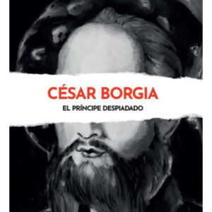 ROSTROS DEL MAL ENTREGA 11 CESAR BORGIA