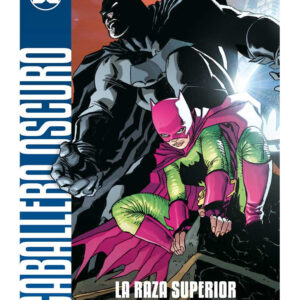 UNIVERSO DC ENTREGA 32 El caballero oscuro. La raza superior. Parte 2