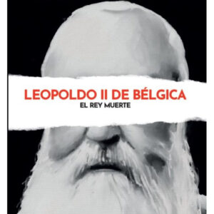 ROSTROS DEL MAL ENTREGA 15 LEOPOLDO II DE BELGICA