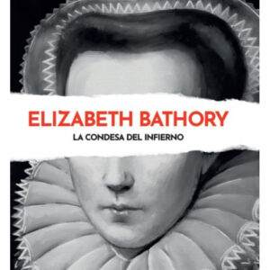 ROSTROS DEL MAL ENTREGA 22 Elizabeth Bathory