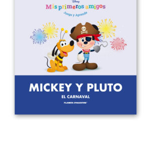 MIS PRIMEROS AMIGOS DISNEY ENTREGA 15 MICKEY Y PLUTO: «EL CARNAVAL»
