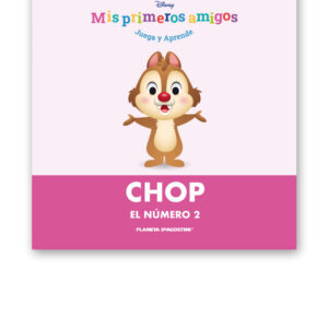 MIS PRIMEROS AMIGOS DISNEY ENTREGA 22 CHOP: «EL NÚMERO 2»
