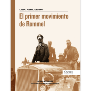 BTCA OSPREY II GUERRA MUNDIAL ENTREGA 3 EL PRIMER MOVIMIENTO DE ROMMEL