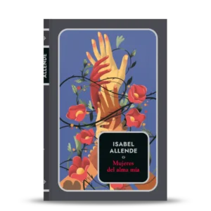 ISABEL ALLENDE ENTREGA 8 MUJERES DEL ALMA MIA