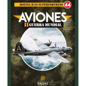 AVIONES 2a GUERRA MUNDIAL ENTREGA 44 Boeing B-29 Superfortress