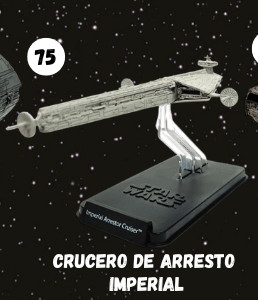 NAVES STAR WARS ENTREGA 75 CRUCERO DE ARRESTO IMPERIAL