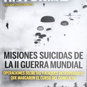 Muy Historia Edición Coleccionista Misiones Suicidas de la II Guerra Mundial
